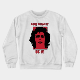 Don't Dream It Be It Crewneck Sweatshirt